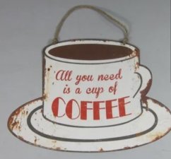 Plechová retro cedule All you need is a cup of coffee - Všechno co potřebuješ je šálek kávy