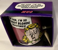 Keramický hrnek Oh God, I'm so Bloody Blonde Sometimes!