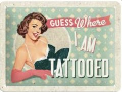 Plechová cedule Guess Where I am Tattoed