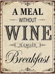 Plechová retro cedule A meal without Wine is called Breakfast  - vino