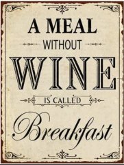 Plechová retro cedule A meal without Wine is called Breakfast  - vino