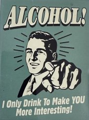 Magnet na ledničku Alcohol I only Drink To Make You  More Interesting!