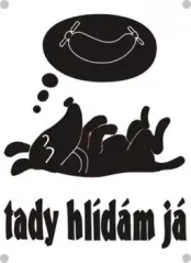 Smaltovaná cedulka tady hlídám já