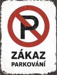 Plechová cedule Zákaz parkování