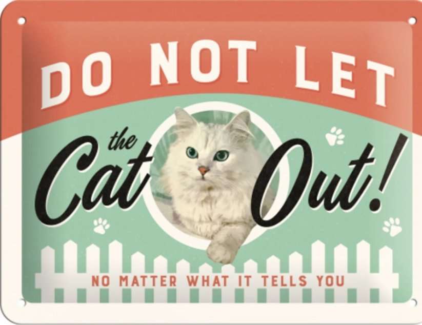 Plechová cedule  Do not let the Cat out