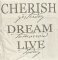 Povlak Cherish, Dream, Life