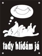 Smaltovaná cedulka tady hlídám já černá