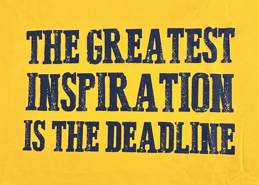 Pánské tričko s potiskem The Greatest Inspiration is The Deadline