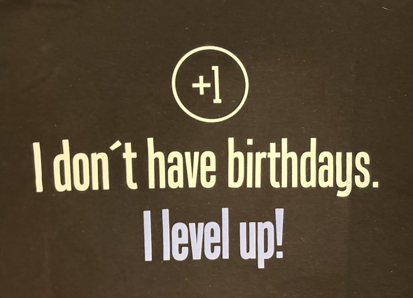 Pánské tričko s potiskem +1 I don't have birthdays. I level up! - Barva: černá, Velikost: L