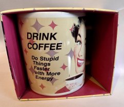 Keramický hrnek Drink coffee Do stupid Things faster with more energy