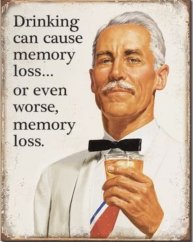 Plechová cedule  Drinking cam cause memory loss... Pití může způsobit ztrátu paměti